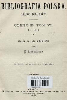Bibliografia polska. Cz. 3, t. 7 : [H-I]
