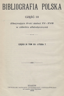 Bibliografia polska. Cz. 3, t. 20 : [T]
