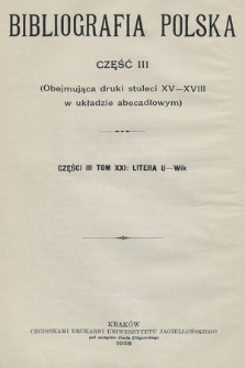 Bibliografia polska. Cz. 3, t. 21 : [U-Wik]