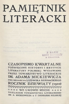 Pamiętnik Literacki : czasopismo kwartalne poświęcone historyi i krytyce literatury polskiej. R. 9, 1910, z. 1-4
