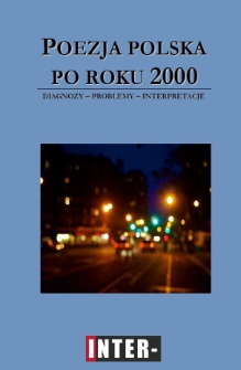 Poezja polska po roku 2000 : diagnozy - problemy - interpretacje
