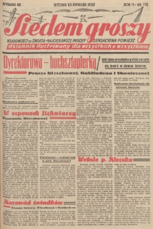 Siedem Groszy : dziennik ilustrowany dla wszystkich o wszystkiem : wiadomości ze świata - najciekawsze procesy - sensacyjna powieść. 1933, nr 112 (Wydanie D E)