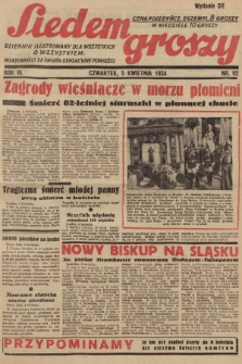 Siedem Groszy : dziennik ilustrowany dla wszystkich o wszystkiem : wiadomości ze świata - sensacyjne powieści. 1934, nr 92 (Wydanie D E)
