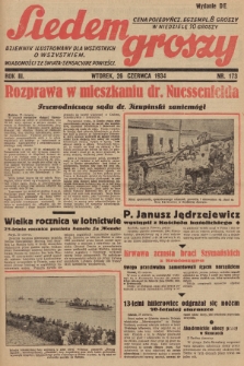 Siedem Groszy : dziennik ilustrowany dla wszystkich o wszystkiem : wiadomości ze świata - sensacyjne powieści. 1934, nr 173 (Wydanie D E)