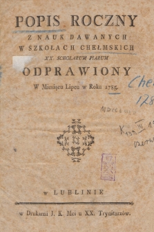 Popis Roczny z Nauk Dawnych w Szkołach Chełmskich XX. Scholarum Piarum Odprawiony. 1785, lipiec