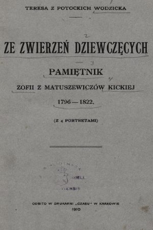Ze zwierzeń dziewczęcych : pamiętnik Zofii z Matuszewiczów Kickiej, 1796-1822