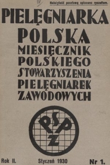 Pielęgniarka Polska : czasopismo Polskiego Stowarzyszenia Pielęgniarek Zawodowych : wychodzi co miesiąc. 1930, nr 1
