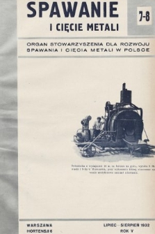 Spawanie i Cięcie Metali : organ Stowarzyszenia dla rozwoju spawania i cięcia metali w Polsce. 1932, nr 7-8