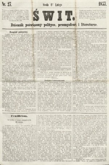 Świt : dziennik poświęcony polityce, przemysłowi i literaturze. 1857, nr 27