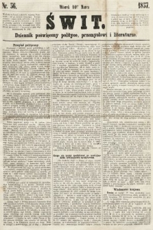 Świt : dziennik poświęcony polityce, przemysłowi i literaturze. 1857, nr 56