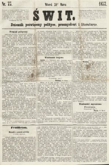 Świt : dziennik poświęcony polityce, przemysłowi i literaturze. 1857, nr 73