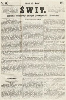 Świt : dziennik poświęcony polityce, przemysłowi i literaturze. 1857, nr 84
