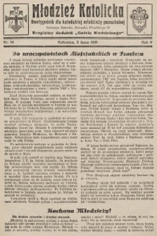 Młodzież Katolicka : dwutygodnik dla katolickiej młodzieży pozaszkolnej : bezpłatny dodatek „Gościa Niedzielnego”. 1931, nr 14