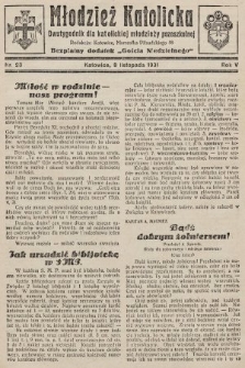 Młodzież Katolicka : dwutygodnik dla katolickiej młodzieży pozaszkolnej : bezpłatny dodatek „Gościa Niedzielnego”. 1931, nr 23