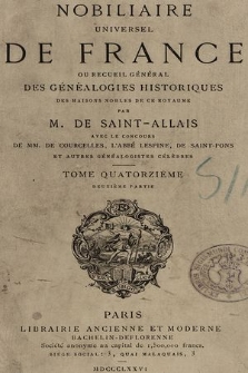 Nobiliaire universel de France ou Recueil général des généalogies historiques des maison nobles de ce royaume. T 14, pt. 2