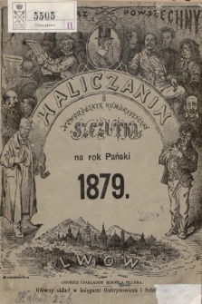 Haliczanin : kalendarz powszechny zastosowany do potrzeb wszystkich mieszkańców Galicyi i ilustrowany humorystyczny noworocznik „Szczutka” na rok Pański 1879