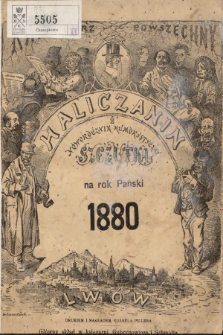 Haliczanin : kalendarz powszechny zastosowany do potrzeb wszystkich mieszkańców Galicyi i ilustrowany humorystyczny noworocznik „Szczutka” na rok Pański 1880