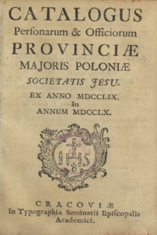 Catalogus Personarum & Officiorum Provinciæ Poloniæ Majoris Societatis Jesu. 1759-1760