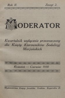 Moderator : kwartalnik wyłącznie przeznaczony dla Księży Kierowników Sodalicyj Marjańskich. R. 2, 1930, T. [1], z. 2
