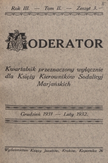 Moderator : kwartalnik przeznaczony wyłącznie dla Księży Kierowników Sodalicyj Marjańskich. R. 3, 1931/1932, T. 2, z. 3