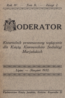 Moderator : kwartalnik przeznaczony wyłącznie dla Księży Kierowników Sodalicyj Marjańskich. R. 4, 1932, T. 2, z. 2