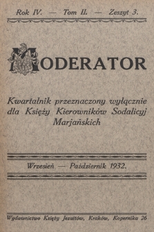 Moderator : kwartalnik przeznaczony wyłącznie dla Księży Kierowników Sodalicyj Marjańskich. R. 4, 1932, T. 2, z. 3