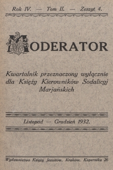 Moderator : kwartalnik przeznaczony wyłącznie dla Księży Kierowników Sodalicyj Marjańskich. R. 4, 1932, T. 2, z. 4