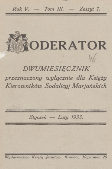 Moderator : dwumiesięcznik przeznaczony wyłącznie dla Księży Kierowników Sodalicyj Marjańskich. R. 5, 1933, T. 3, z. 1