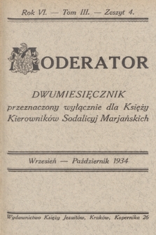 Moderator : dwumiesięcznik przeznaczony wyłącznie dla Księży Kierowników Sodalicyj Marjańskich. R. 6, 1934, T. 3, z. 4