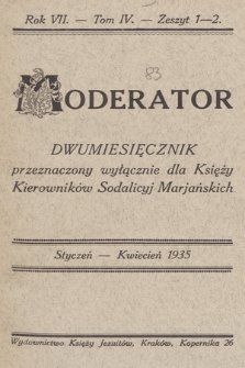 Moderator : dwumiesięcznik przeznaczony wyłącznie dla Księży Kierowników Sodalicyj Marjańskich. R. 7, 1935, T. 4, z. 1-2