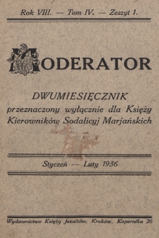 Moderator : dwumiesięcznik przeznaczony wyłącznie dla Księży Kierowników Sodalicyj Marjańskich. R. 8, 1936, T. 4, z. 1