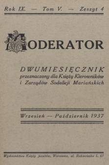 Moderator : dwumiesięcznik przeznaczony dla Księży Kierowników i Zarządów Sodalicji Mariańskich. R. 9, 1937, T. 5, z. 4