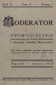 Moderator : dwumiesięcznik przeznaczony dla Księży Kierowników i Zarządów Sodalicji Mariańskich. R. 10, 1938, T. 5, z. 1