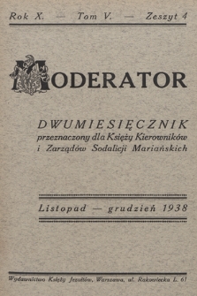 Moderator : dwumiesięcznik przeznaczony dla Księży Kierowników i Zarządów Sodalicji Mariańskich. R. 10, 1938, T. 5, z. 4