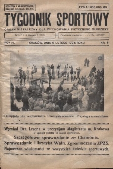 Tygodnik Sportowy : organ niezależny dla wychowania fizycznego młodzieży. 1924, nr 6