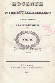 Rocznik Wydziału Lekarskiego w Uniwersytecie Jagiellońskim. 1839, T.2