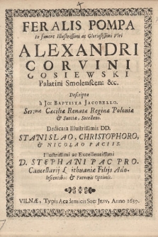 Feralis Pompa In funere Illustrissimi [...] Alexandri Corvini Gosiewski Palatini Smolencen[is] &c.