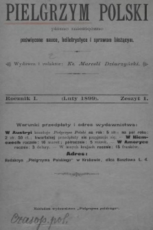 Pielgrzym Polski : pismo miesięczne poświęcone nauce, beletrystyce i sprawom bieżącym. 1899, z. 1