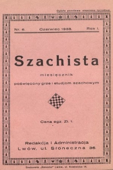 Szachista : miesięcznik poświęcony grze i studjom szachowym. 1933, nr 6