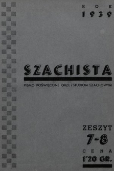 Szachista : czasopismo poświęcone grze, nauce i studiom szachowym. 1939, nr 7-8