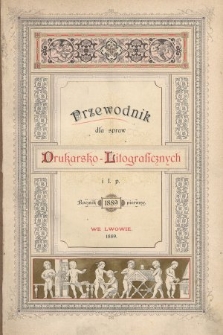 Przewodnik dla spraw Drukarsko - Litograficznych i t. p. R. 1, 1889 [całość]