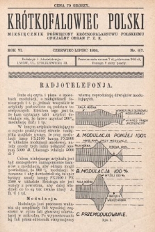 Krótkofalowiec Polski : miesięcznik poświęcony krótkofalarstwu polskiemu : oficjalny organ P.Z.K. 1934, nr 6/7