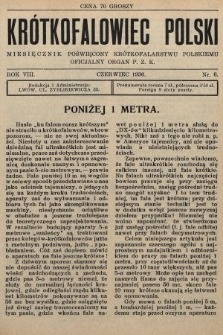 Krótkofalowiec Polski : miesięcznik poświęcony krótkofalarstwu polskiemu : oficjalny organ P.Z.K. 1936, nr 6