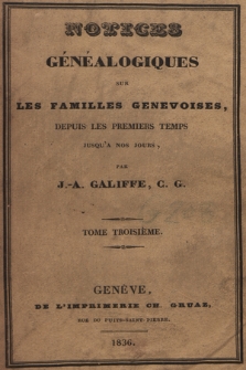 Notices généalogiques sur les familles genevoises, depuis les premiers temps jusqu'a nos jours. T. 3