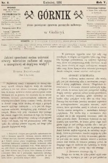 Górnik : pismo poświęcone sprawom górnictwa naftowego w Galicyi. 1886, nr 4