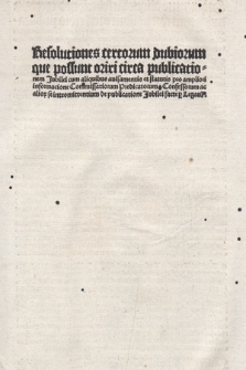 Resolutiones certorum dubiorum. quae possunt oriri circa publicationem Iubilaei ab Alexandro VI papa annuntiati, factae per legatum