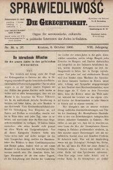 Sprawiedliwość = Die Gerechtigkeit : Organ für oeconomische, culturelle u. politische Interessen der Juden in Galizien. 1900, nr 36 i 37