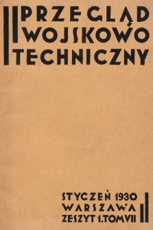 Przegląd Wojskowo-Techniczny. R. 4, 1930, t. 7, z. 1