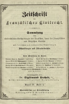Zeitschrift für Französisches Civilrecht : Sammlung von civilrechtlichen der Fanzösischen und Belgischen Gerichte mit Erläuterungen und Literaturberichten. 1878, Bd. 9