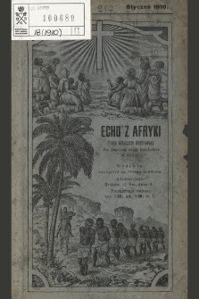 Echo z Afryki : pismo miesięczne illustrowane dla poparcia misyj katolickich w Afryce. 1910, nr 1